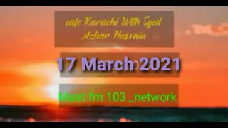 Rj Syed Azhar Hussain Show 17 March 2021 Mast FM 103