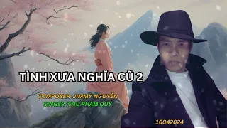 TÌNH XƯA NGHĨA CŨ 2–   JIMMY NGUYỄN–   THU PHAM