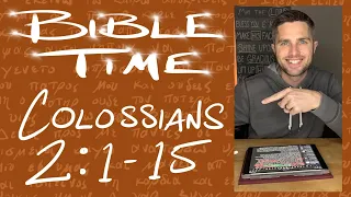 Bible Time // Colossians 2:1-15