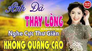 Anh Đã Thay lòng, Người Tình Không Đến ✪ LK Nhạc Vàng Xưa Toàn Bài Hay Bất Hủ Nghe Cực Thư Giãn#2024