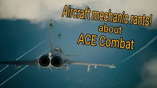 Aircraft mechanic rants about Ace combat #2