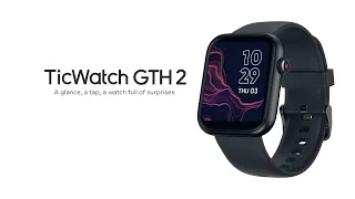 Introducing TicWatch GTH 2 - A glance, a tap, a watch full of surprises.