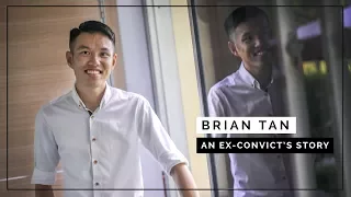 Brian Tan: An Ex-convict's Story (Part 1/3)