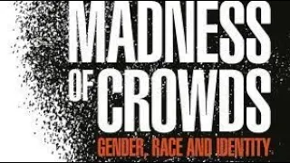 The Madness of Crowd's by Douglas Murray - Summary-Explained