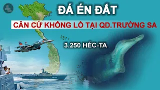 ĐẢO ĐÁ ÉN ĐẤT - NƯỚC ĐI CỦA VIỆT NAM TẠI CĂN CỨ KHỔNG LỒ 3.250 HÉC-TA | QĐ.TRƯỜNG SA Tập 23