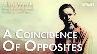 Alan Watts: A Coincidence of Opposites – Being in the Way Podcast Ep. 16 – Host: Mark Watts