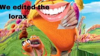 me and my friend edited the lorax