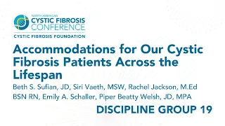 NACFC 2022 | DG19: Accommodations for Our Cystic Fibrosis Patients Across the Lifespan