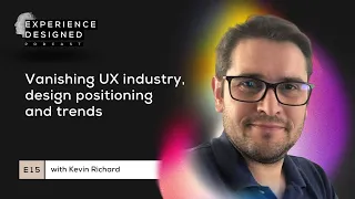 Vanishing UX Industry, Design Positioning and Trends with Kevin Richard, Exp Designed Pod Ep15