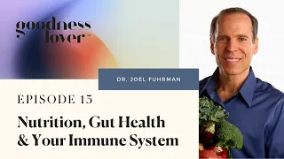 Nutrition, Gut Health & Your Immune System | Dr. Joel Fuhrman