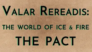 Valar Rereadis: TWOIAF - The Pact