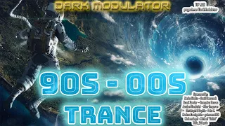 Best of 90s - 00s Trance  from DJ DARK  MODULATOR