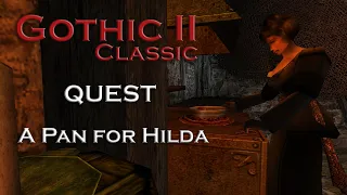 Gothic 2 Classic - A Pan for Hilda - Quest - Chapter 1