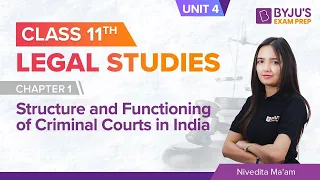 Class 11 Legal Studies: Chapter 1 - Structure and Functioning of Criminal Courts (Unit 4, Part 2)