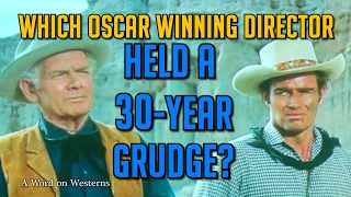 Which Oscar Winning Director Held a 30-Year Grudge? A WORD ON WESTERNS!