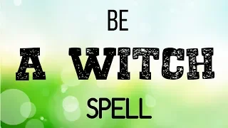 Be a Witch Spell... White Magic