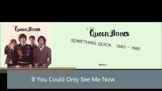 Queen Annes - If You Could Only See Me Now