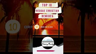 Top 10 Reggae Christian Remixes 2022