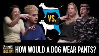 How Would a Dog Wear Pants? — Agree to Disagree