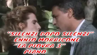 "SILENZI DOPO SILENZI". ENNIO MORRICONE."LA PIOVRA3" PIANO.