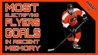 Most Electrifying Philadelphia Flyers Goals in Recent Memory  - Part 1 (HD)