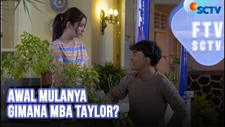 FTV SCTV Dannia Salsabilla & Emyr Razan - Awal Mulanya Gimana Mba Taylor?