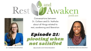 Rest and Awaken: Episode 21 pivoting when not satisfied