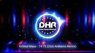 Kritikal Mass - 74 75 (Club Anthems Remix) - DHR