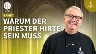 Warum der Priester Hirte sein muss - mit Pater Anton Lässer