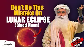 🔴WARNING! DON'T DO THIS MISTAKE During Lunar Eclipse | Eclipse | Moon | Sadhguru