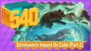 Strixhaven's Impact On Cube (Part 2) | MTG Cube Design | The 540