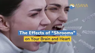 The Effects of “Shrooms” on Your Brain and Heart