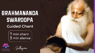 Brahmananda Swaroopa | Sadhguru | Guided Chant | 6.20 am/pm