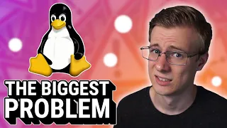 Linux Has ONE Massive Problem ...