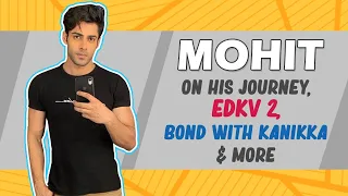 Mohit Kumar On His Journey, EDKV 2, Bond With Kanikka & More | IF Live