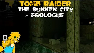 TRLE: The Sunken City - Prologue
