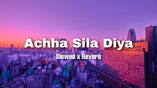 Achha Sila Diya || Slowed Reverb || Lo-Fi ||New song ||