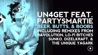 Un4Get feat. Partysmartie "Beer, Butts, and Boobs" (The Unique Yagark Remix) [SHAX TRAX] *Free*