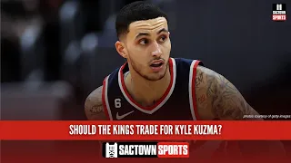 Should the Sacramento Kings trade for Kyle Kuzma?