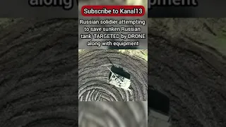 Russian soldier attempting to save sunken Russian TANK but TARGETED by Ukrainian drone @Kanal13AZ