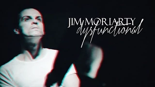 ►Jim Moriarty | I'm a little dysfunctional