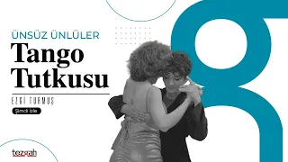 Tango Tutkusu: Ezgi Turmuş | Ünsüz Ünlüler #1