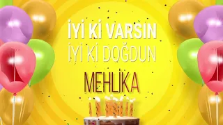 İyi ki doğdun MEHLİKA- İsme Özel Doğum Günü Şarkısı (FULL VERSİYON)