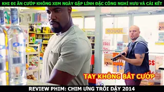 [ Review Phim ] Khi Đi Ăn Cướp Không Xem Ngày Gặp Lính Đặc Công Nghỉ Hưu Và Cái Kết