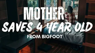 Mother Saves 4 Year Old From BIGFOOT | BIGFOOT ENCOUNTERS PODCAST Over 1 Hour COZY SCARY STORIES