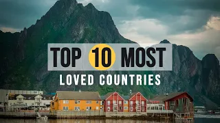 Top 10 Most Loved Countries in the World