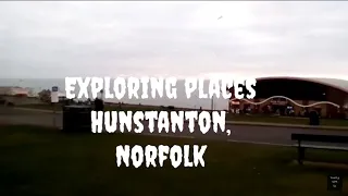 Exploring Places - Hunstanton (Norfolk)