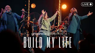 Build My Life | Graceway Collective