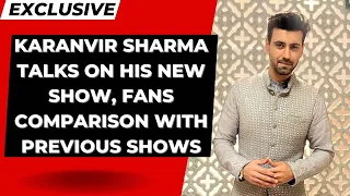 Exclusive:Karanvir Sharma talks on his new show, fans comparison with previous shows|Rabb Se Hai Dua