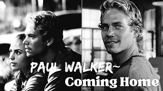 Paul Walker • Coming Home